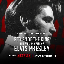 猫王归来：埃尔维斯·普雷斯利的重新崛起 Return of the King: The Fall and Rise of Elvis Presley