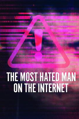 全网最痛恨的男人 The Most Hated Man on the Internet