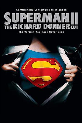 超人2：理查德·唐纳剪辑版 Superman II: The Richard Donner Cut